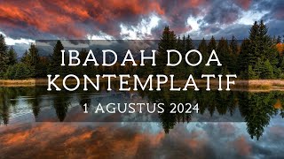 Ibadah Doa Kontemplatif  1 Agustus 2024 [upl. by Irtak980]