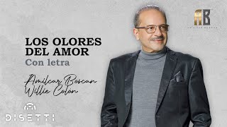 Amilcar Boscan Willie Colon  Los Olores Del Amor  Salsa Romántica Con Letra [upl. by Dorris]