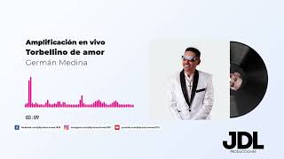 Torbellino de Amor  Germán Medina Live JDL PRODUCCIONES [upl. by Asserat]