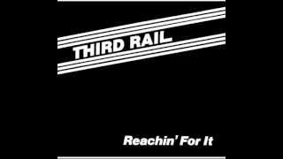 Third Rail  Reachin For It [upl. by Sassan]