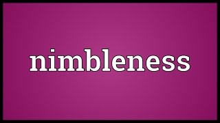 Nimbleness Meaning [upl. by Dnob]