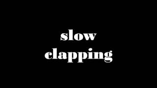 slow clapping sound [upl. by Mabelle]