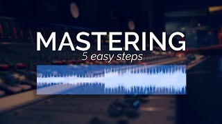 How to Master Your Music in 5 Simple Steps [upl. by Atsilac876]