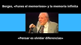 «Pensar es olvidar diferencias» Borges «Funes el memorioso» y la maldición de la memoria infinita [upl. by Neufer]