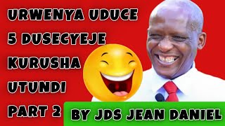 URWENYA JDS wa rba UDUCE 5 DUSECYEJE KURUSHA UTUNDI by JEAN DANIEL SINDAYIGAYA URWENYA BYENDAGUSETSA [upl. by Hairem]