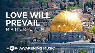 Maher Zain  Love Will Prevail  ماهر زين Loving Palestine 🇵🇸 [upl. by Anaerol]