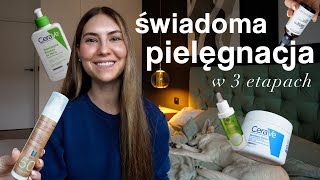 3 PODSTAWOWE ETAPY ŚWIADOMEJ PIELĘGNACJI 👫📚 od tego zacznij swoją skincare routine [upl. by Alanson769]