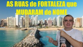 AS RUAS de FORTALEZA que MUDARAM de NOME [upl. by Suilenroc426]