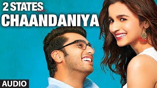 Chaandaniya Full Song audio 2 States  Arjun Kapoor Alia Bhatt [upl. by Haduhey]