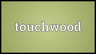 Touchwood Meaning [upl. by Luis]