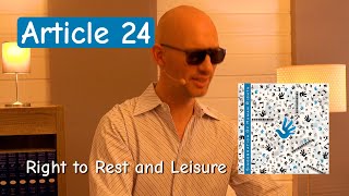 Article 24  Rest and Leisure [upl. by Odnumde273]