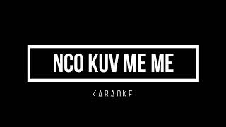 Nco Kuv Me Me KaraokeLyrics [upl. by Fowkes]