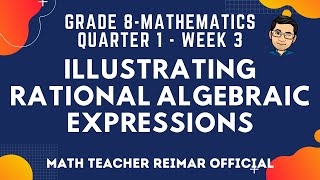 ILLUSTRATING RATIONAL ALGEBRAIC EXPRESSIONS  MATHEMATICS 8  MELCS Q1W3  TAGALOG VERSION [upl. by Nowed]