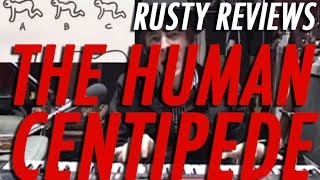 Rusty Reviews  The Human Centipede Song Movie Review [upl. by Janith]