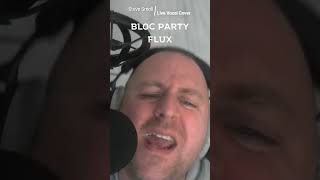 FLUX  Bloc Party  Live Vocal Cover  coversong karaoke indie music london british shorts [upl. by Cahilly]