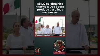 AMLO celebra hito histórico Dos Bocas produce gasolinas nacionales [upl. by Engeddi]