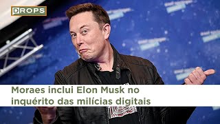 Moraes inclui Elon Musk no inquérito das milícias digitais [upl. by Aleina]