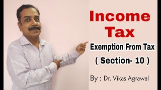 Exemption from Tax  Section10  Income Which Do Not Form Part of Total Income  Exempted Incomes [upl. by Kiri]