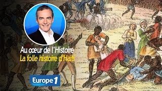 Au cœur de lhistoire La folle histoire dHaïti Franck Ferrand [upl. by Aihsele981]