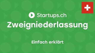 Firma gründen in der Schweiz Die Zweigniederlassung einfach erklärt [upl. by Stinky]