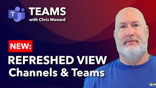 Navigating the New Microsoft Teams Refreshed View for Teams and Channels [upl. by Elleb]