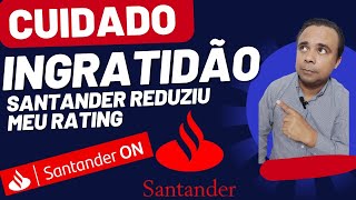 CUIDADO COM O SANTANDER INGRATO MUITA ATENÇÃO [upl. by Syah]