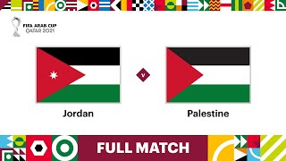 Jordan v Palestine  FIFA Arab Cup Qatar 2021  Full Match [upl. by Nomrac465]