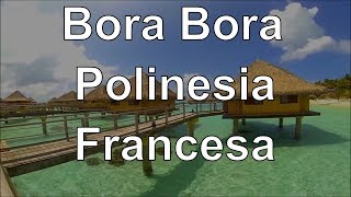 Viajando a Bora Bora  Polinesia Francesa  Segunda parte [upl. by Macgregor]