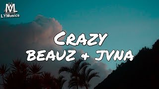 BEAUZ amp JVNA  Crazy Lyrics [upl. by Saihtam35]