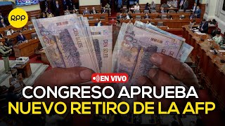 🔴 Congreso aprueba el 7mo retiro de la AFP  En vivo [upl. by Wershba611]