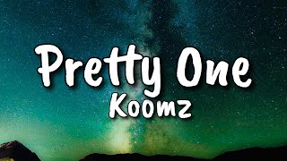 Pretty One  Koomz Lyrics [upl. by Nnylram]