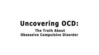 Uncovering OCD The Truth About Obsessive Compulsive Disorder [upl. by Eltotsira]