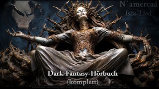 Neu  N´AMERCAÀ  ISIIS LIED  FantasyHörbuch komplett  hörbuch audible bookbeat [upl. by Orelle]