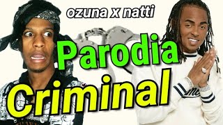 Criminal parodia  ozuna ft natti natasha [upl. by Kenton]