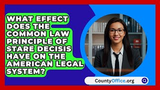 What Effect Does The Common Law Principle Of Stare Decisis Have On The American Legal System [upl. by Henig]