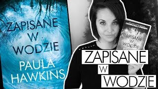 quotZapisane w wodziequot Paula Hawkins ♥ nowy thriller autorki quotDziewczyny z pociąguquot [upl. by Lobel477]