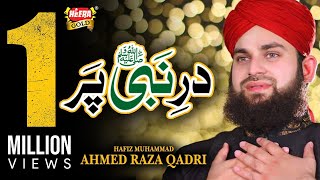 Hafiz Ahmed Raza Qadri  Dar E Nabi Par  Heart Touching Naat  Official Video  Heera Gold [upl. by Raff527]