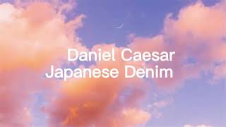 Daniel Caesar  Japanese Denim Lyrics [upl. by Assila90]