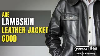 Are Lambskin Leather Jackets Good [upl. by Elaynad]