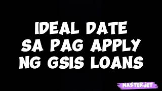 IDEAL DATE SA PAG APPLY NG GSIS LOANS [upl. by Aihtennek]