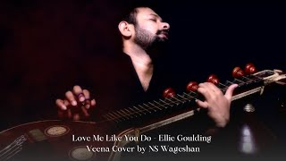 Love Me Like You Do  Ellie Goulding  Veena Cover by Wageshan [upl. by Teodora843]