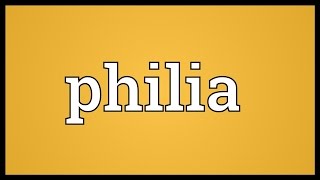 Philia Meaning [upl. by Akemrehs]