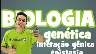 Biologia  Genética Interação Gênica Epistasia [upl. by Horatia734]