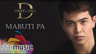 Mabuti Pa  Daryl Ong Lyrics [upl. by Fein]