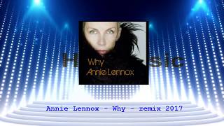 Annie Lennox  Why  Remix 2017 [upl. by Jagir113]