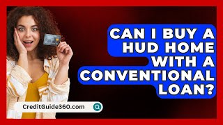 Can I Buy A HUD Home With A Conventional Loan  CreditGuide360com [upl. by Sommer513]