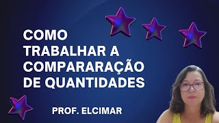 COMO TRABALHAR O CONCEITO DE COMPARAÇÃO DE QUANTIDADES [upl. by Haerr]