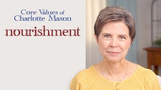 Nourishment Core Values of Charlotte Mason [upl. by Aicital37]