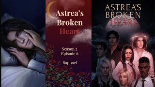 Astreas Broken Heart  Season 2 Episode 6 💎   Raphael Route [upl. by Philander]