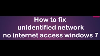 how to fix unidentified network no internet access windows 7 [upl. by Aivle980]